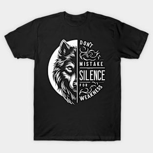 Don't Mistake My Silence For Weakness Quote T-Shirt